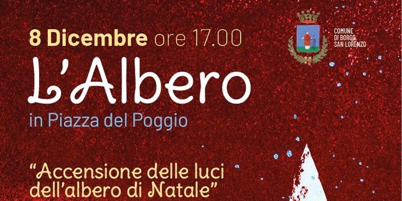 A Borgo S. Lorenzo l’8 Dicembre, si accende l’albero di Piazza del Poggio