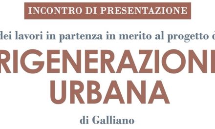 Rigenerazione urbana a Galliano – Il 21 febbraio la presentazione