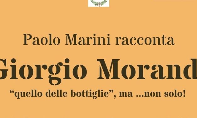 Appuntamento con la cultura – Paolo Marini racconta Giorgio Morandi – “quello delle bottiglie”, ma …non solo!