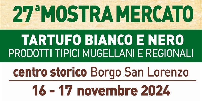 A Borgo San Lorenzo il 16 e 17 Novembre la 27ª Mostra Mercato del Tartufo Bianco e Nero del Mugello