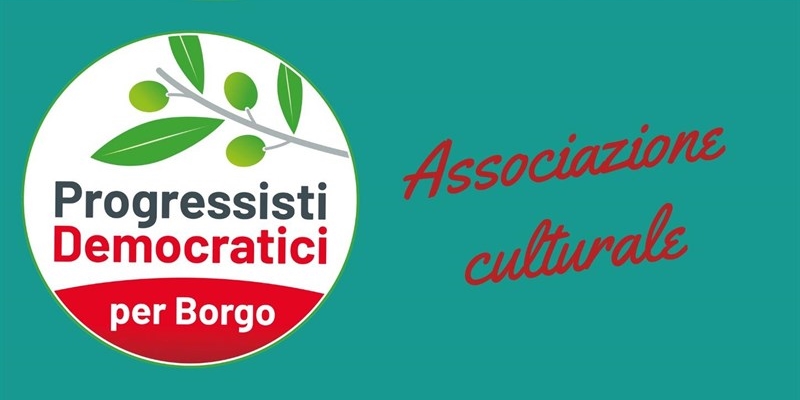 Nasce l’associazione culturale dei Progressisti Democratici per Borgo: al via la fase costituente
