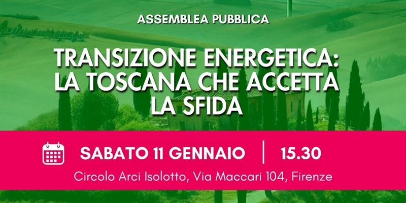 Transizione energetica in Toscana: un’assemblea pubblica per discutere e agire, oltre gli slogan e le speculazioni