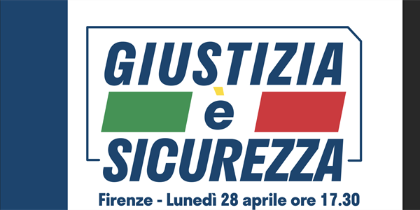 Fratelli d’Italia a Firenze: focus su giustizia e sicurezza il 28 aprile