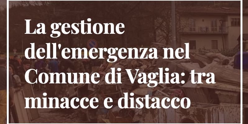 Vaglia, emergenza gestita dal Palazzo: cittadini lasciati soli, volontari non considerati