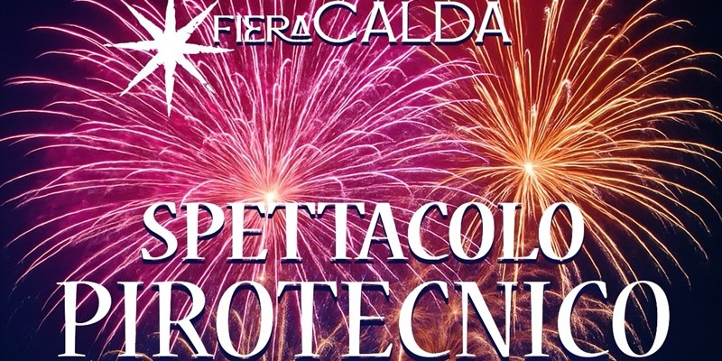 Fiera Calda di Vicchio 2025: tombola, spettacoli luminosi e fuochi d’artificio